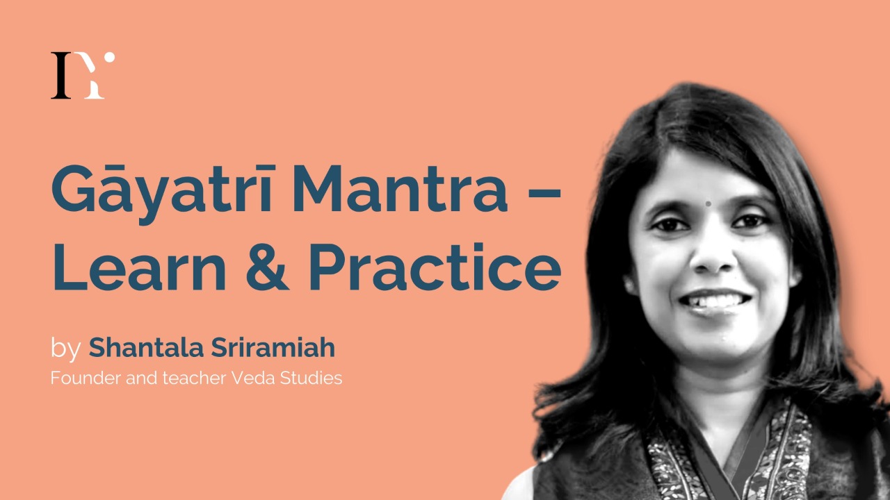 Gāyatrī Mantra – Learn & Practice by Shantala Sriramiah